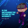 Is the Metaverse the Future of the Internet? Pros and Cons 2023
