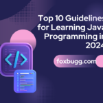 Top 10 Guidelines for Learning Java Programming in 2024