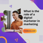 What is the role of a digital marketer in marketing
