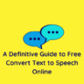 A Definitive Guide to Free Convert Text to Speech Online